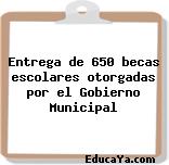 Entrega de 650 becas escolares otorgadas por el Gobierno Municipal