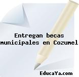 Entregan becas municipales en Cozumel