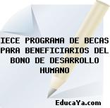 IECE PROGRAMA DE BECAS PARA BENEFICIARIOS DEL BONO DE DESARROLLO HUMANO