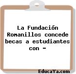 La Fundación Romanillos concede becas a estudiantes con …