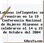 Latinas influyentes se reuniran en la 19 Conferencia Nacional de Mujeres Hispanas a celebrarse el 14 y 15 de Octubre del 2004