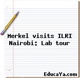 Merkel visits ILRI Nairobi: Lab tour