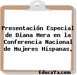 Presentación Especial de Diana Mera en la Conferencia Nacional de Mujeres Hispanas.