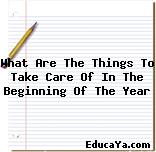 What Are The Things To Take Care Of In The Beginning Of The Year