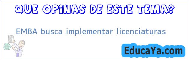 EMBA busca implementar licenciaturas