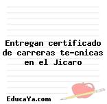 Entregan certificado de carreras técnicas en el Jicaro