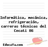 Informática, mecánica, refrigeración, carreras técnicas del Cecati 86