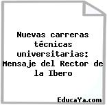 Nuevas carreras técnicas universitarias: Mensaje del Rector de la Ibero