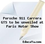 Porsche 911 Carrera GTS to be unveiled at Paris Motor Show