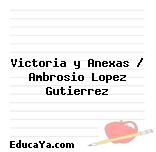 Victoria y Anexas / Ambrosio Lopez Gutierrez