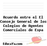 Acuerdo entre el El Consejo General de los Colegios de Agentes Comerciales de Espa