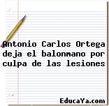 Antonio Carlos Ortega deja el balonmano por culpa de las lesiones