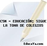 C5N – EDUCACIÓN: SIGUE LA TOMA DE COLEGIOS