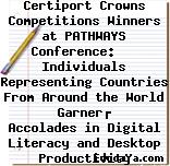 Certiport Crowns Competitions Winners at PATHWAYS Conference:    Individuals Representing Countries From Around the World Garner
Accolades in Digital Literacy and Desktop Productivity Competitions