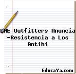 CME Outfitters Anuncia «Resistencia a Los Antibi