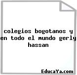 colegios bogotanos y en todo el mundo gerly hassan