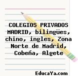 COLEGIOS PRIVADOS MADRID, bilingües, chino, ingles, Zona Norte de Madrid, Cobeña, Algete