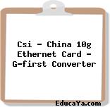 Csi – China 10g Ethernet Card – G-first Converter