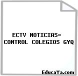 ECTV NOTICIAS-  CONTROL COLEGIOS GYQ