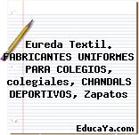 Eureda Textil. FABRICANTES UNIFORMES PARA COLEGIOS, colegiales, CHANDALS DEPORTIVOS, Zapatos