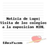 Noticia de Lugo: Visita de los colegios a la exposicion MIHL