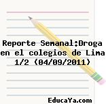 Reporte Semanal:Droga en el colegios de Lima 1/2 (04/09/2011)