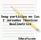 Swag participa en las I Jornadas Técnicas Qualimetrics