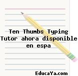 Ten Thumbs Typing Tutor ahora disponible en espa