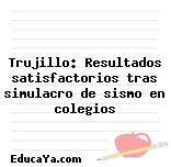 Trujillo: Resultados satisfactorios tras simulacro de sismo en colegios