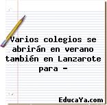 Varios colegios se abrirán en verano también en Lanzarote para …
