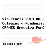 Via Crucis 2013 HD – Colegios y Academias CRAMER Arequipa Perú