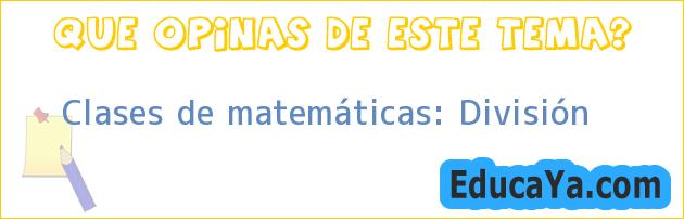 Clases de matemáticas: División