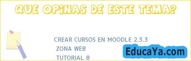 CREAR CURSOS EN MOODLE 2.3.3 | ZONA WEB | TUTORIAL 8