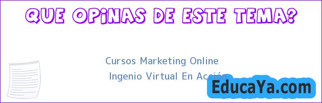 Cursos Marketing Online | Ingenio Virtual En Acción