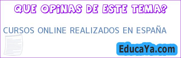 CURSOS ONLINE REALIZADOS EN ESPAÑA