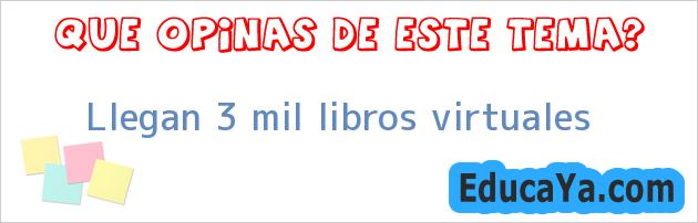 Llegan 3 mil libros virtuales