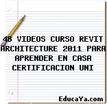 48 VIDEOS CURSO REVIT ARCHITECTURE 2011 PARA APRENDER EN CASA CERTIFICACION UNI