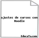 ajustes de cursos con Moodle