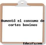 Aumentó el consumo de cortes bovinos