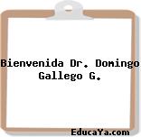 Bienvenida Dr. Domingo Gallego G.