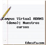 Campus Virtual ADAMS (demo): Nuestros cursos