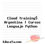 Cloud Training© Argentina | Cursos Lenguaje Python