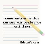 como entrar a los cursos virtuales de oriflame