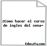 ¿Como hacer el curso de ingles del sena?