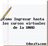 Como Ingresar hasta los cursos virtuales de la UNAD