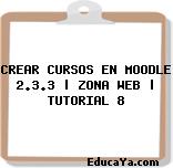 CREAR CURSOS EN MOODLE 2.3.3 | ZONA WEB | TUTORIAL 8