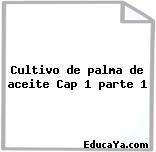 Cultivo de palma de aceite Cap 1 parte 1