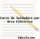 Curso de Soldadura por Arco Eléctrico