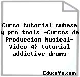 Curso tutorial cubase y pro tools «Cursos de Produccion Musical» Video 4) tutorial addictive drums