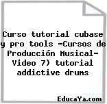 Curso tutorial cubase y pro tools «Cursos de Producción Musical» Video 7) tutorial addictive drums